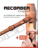 Recorder Songbook - 35 Songs by Hank Williams for Soprano or Tenor Recorder: + Sounds Online 