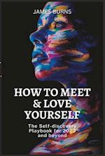 How to Meet & Love Yourself: The Self-discovery Playbook for 2023 and beyond 