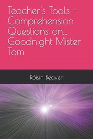 Teacher's Tools - Comprehension Questions on... Goodnight Mister Tom