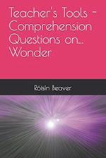 Teacher's Tools - Comprehension Questions on... Wonder 