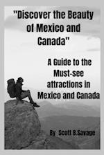 "Discover the beauty of Mexico and Canada": A Guide to the Must-see attractions in Mexico and Canada 
