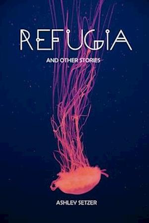 Refugia and Other Stories