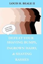 Defeat Your Shaving Bumps, Ingrown Hairs, & Shaving Rashes