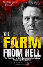 The Farm from Hell: The True Story of Belle Gunness Indiana's Lady Bluebeard Men Butcher 