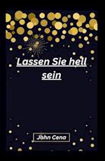 Lassen Sie hell sein