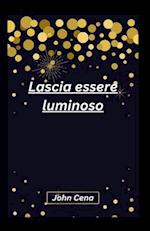 Lascia essere luminoso