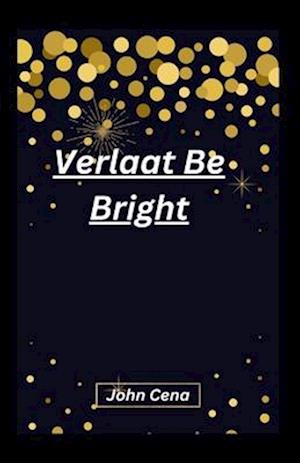 Verlaat Be Bright