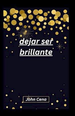 dejar ser brillante