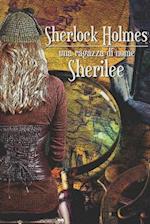 Sherlock Holmes - una ragazza di nome Sherilee