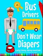 Bus Drivers's Don't Wear Diapers