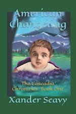 American Changeling: The Cascadia Chronicles: Book One 