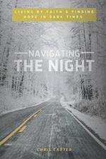 Navigating the Night: Living by Faith & Finding Hope in Dark Times 