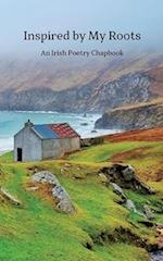 Inspired By My Roots: An Irish Poetry Chapbook 