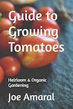 Guide to Growing Tomatoes : Heirloom & Organic Gardening 