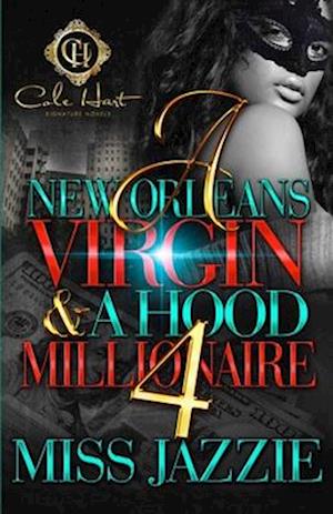 A New Orleans Virgin & A Hood Millionaire 4: The Finale