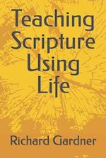 Teaching Scripture Using Life 