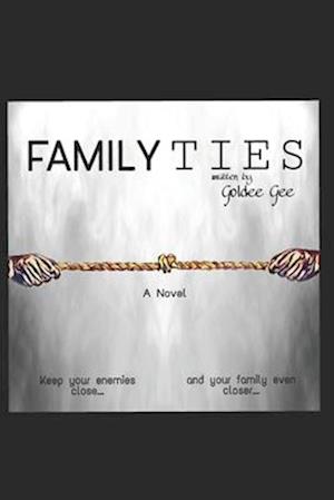 Family Ties: Keep your enemies close... and your family even closer...