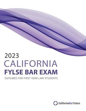 2023 California FYLSE Bar Exam Outlines