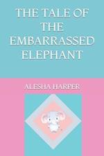 THE TALE OF THE EMBARRASSED ELEPHANT 