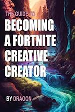 The Guide to Becoming a Fortnite Creative Creator: Learn all you need to know about getting started as a Fortnite Creative Creator 