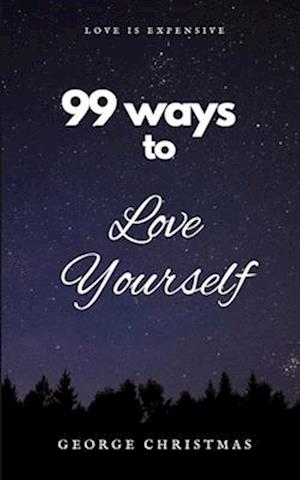 99 Ways To Love Yourself: How to love yourself