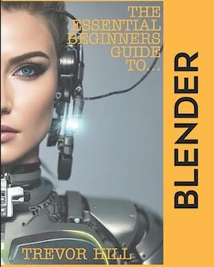 The Essential Beginners Guide to Blender: 2023 Edition
