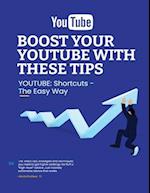 BOOST YOUR YOUTUBE WITH THESE TIPS: YOUTUBE SHORTCUTS - THE EASY WAYS 