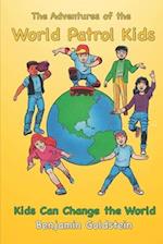 The Adventures of the World Patrol Kids: Kids Can Change the World 