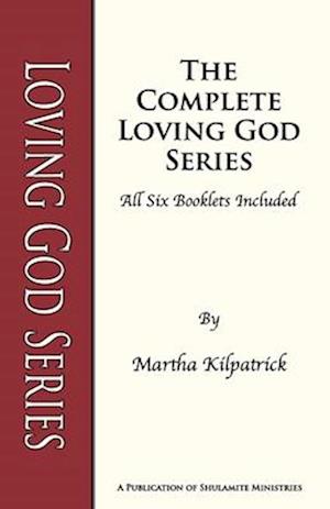 Loving God Series: The complete Loving God Series of all 6 booklets