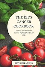 THE KIDS CANCER COOKBOOK: Healthy and nutritious Cancer-Fighting Recipes for Kids 