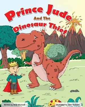 Prince Jude and the Dinosaur Thief: The Adventures of Bridazak and Friends