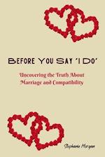 Before You Say 'I Do': Uncovering the Truth About Marriage and Compatibility 