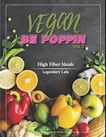 Vegan Be Poppin Vol. 2: High Fiber Vegan Meals 