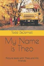 My Name is Theo: Picture book with Theo and His Friends 