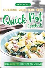 Cooking Made Easy With Quick Pot Cookbook: Easy Quick Pot Recipes to Try At Home 