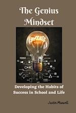 The Genius Mindset: Developing the Habits of Success in School and Life 