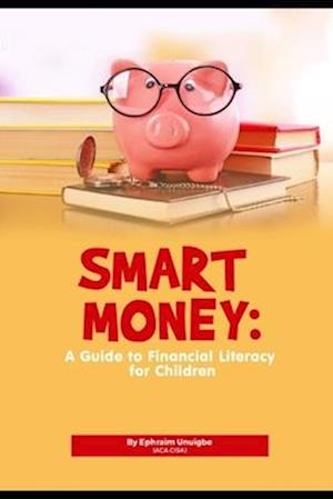 Smart Money: A Guide to Financial Literacy for Children