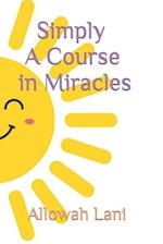 Simply A Course in Miracles 