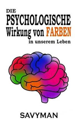 Die PSYCHOLOGISCHE Wirkung Von FARBEN In Unserem Leben (German edition)