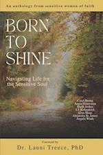 Born to Shine: Navigating Life for the Sensitive Soul 