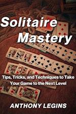 Solitaire Mastery: Tips, Tricks, and Techniques to Take Your Game to the Next Level 