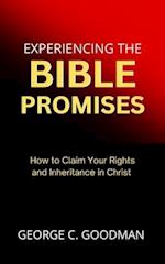 Experiencing the Bible Promises : How to Claim Your Rights and Inheritance in Christ 
