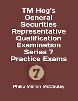 TM Hog's General Securities Representative Qualification Examination Series 7 Practice Exams