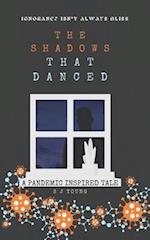 The Shadows That Danced 