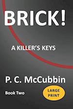 BRICK! A Killer's Keys Large Print 