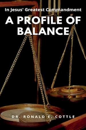 A Profile of Balance: In Jesus' Greatest Commandment