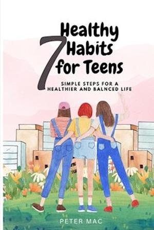 Få Seven Healthy Habits For Teens: Simple Steps For A Healthier And ...