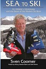 Sea to Ski: An athlete's adventures, and the dawn of the modern ski boot 
