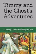 Timmy and the Ghost's Adventures: A Ghostly Tale of Friendship and Fun 