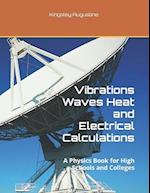 Vibrations Waves Heat and Electrical Calculations: A Physics Book for High Schools and Colleges 